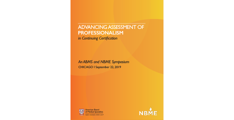 Advancing Assessment of Professionalism in Continuing Certification   An ABMS and NBME Symposium